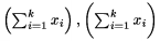 $\left(\sum^k_{i=1}x_i\right), \biggl(\sum^k_{i=1}x_i\biggr)$