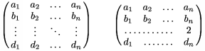        $\pmatrix a_1 & a_2 & \hdots & a_n \\
       b_1 & b_2 & \hdots & b_n \\
       \vdots & \vdots & \ddots & \vdots \\
       d_1 & d_2 & \hdots & d_n \endpmatrix \qquad
       \pmatrix a_1 & a_2 & \hdots & a_n \\
       b_1 & b_2 & \hdots & b_n \\
       \hdotsfor 3& 2 \\
       d_1 & \innerhdotsfor 2\after\quad & d_n \endpmatrix \qquad$