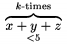 $\overbrace{x+y+z}^{k\text{-times}}_{<5}$